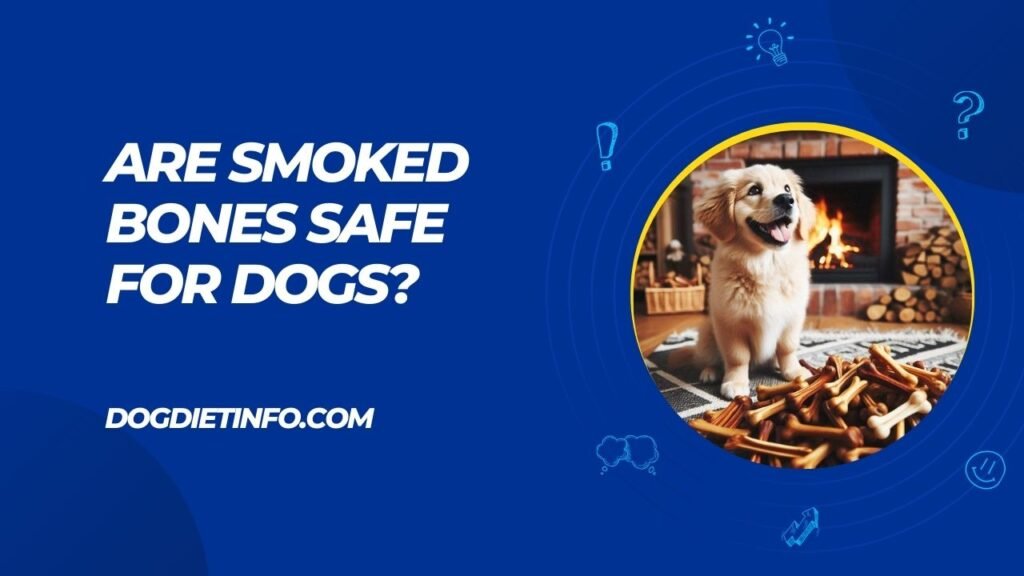 Are Smoked Bones Safe For Dogs